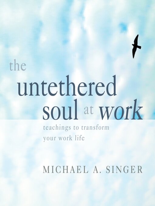 Title details for The Untethered Soul at Work by Michael Singer - Available